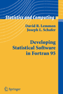 Developing Statistical Software in FORTRAN 95 - Konijn T Ed, and Lemmon, David R, and Schafer, Joseph L