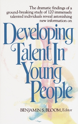 Developing Talent in Young People - Bloom, Benjamin