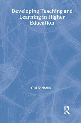 Developing Teaching and Learning in Higher Education - Nicholls, Gill