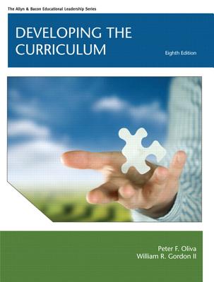 Developing the Curriculum Plus MyEdLeadershipLab with Pearson eText -- Access Card Package - Oliva, Peter F., and Gordon, William R., II