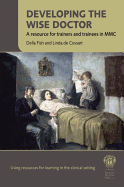 Developing the Wise Doctor: A Resource for Trainers and Trainees in MMC