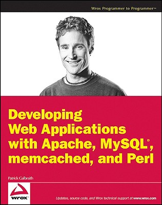 Developing Web Applications with Pearl, memcached, MySQL and Apache - Galbraith, Patrick