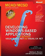 Developing Windows (R)-Based Applications with Microsoft (R) Visual Basic (R) .NET and Microsoft Visual C# (R) .NET, Secon: MCAD/MCSD Self-Paced Training Kit