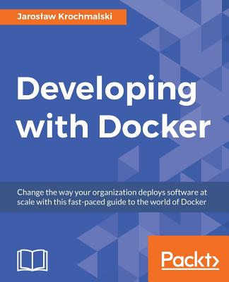 Developing with Docker - Krochmalski, Jaroslaw