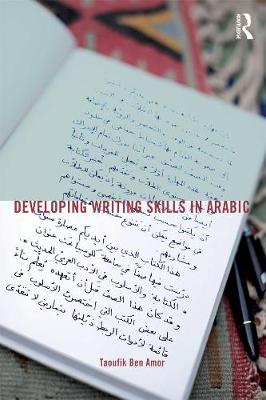 Developing Writing Skills in Arabic - Ben Amor, Taoufik