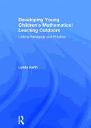 Developing Young Children's Mathematical Learning Outdoors: Linking Pedagogy and Practice