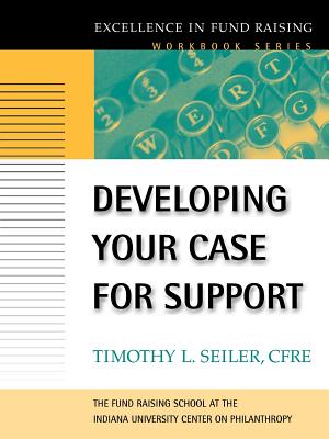 Developing Your Case for Support - Seiler, Timothy L