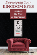 Developing Your Kingdom Eyes: Activate the Eyes of Your Heart