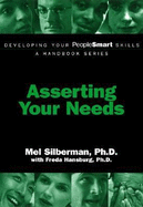 Developing Your Peoplesmart Skills: Asserting Your Needs