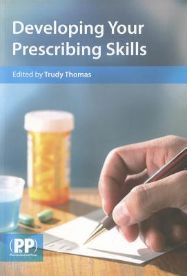 Developing Your Prescribing Skills - Thomas, Trudy, Ms. (Editor)