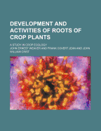 Development and Activities of Roots of Crop Plants: A Study in Crop Ecology