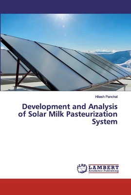 Development and Analysis of Solar Milk Pasteurization System - Panchal, Hitesh