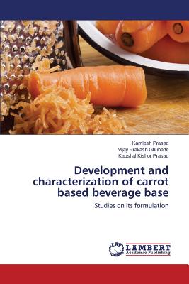 Development and Characterization of Carrot Based Beverage Base - Prasad Kamlesh, and Ghubade Vijay Prakash