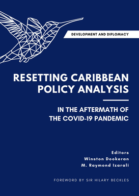 Development and Diplomacy: Resetting Caribbean Policy Analysis in the Aftermath of the Covid-19 Pandemic - Dookeran, Winston (Editor), and Izarali, M Raymond (Editor)