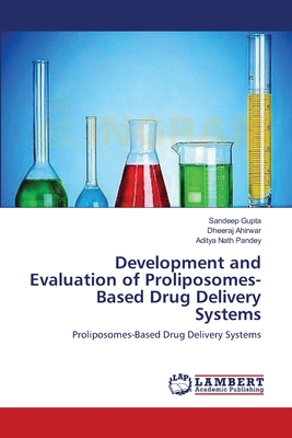 Development and Evaluation of Proliposomes-Based Drug Delivery Systems - Gupta, Sandeep, MD, and Ahirwar, Dheeraj, and Pandey, Aditya Nath