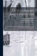 Development and Evolution: Including Psychophysical Evolution, Evolution by Orthoplasy, and the Theory of Genetic Modes
