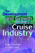 Development and Growth of the Cruise Industry - Baird, Carolyn, and Cartwright, Roger