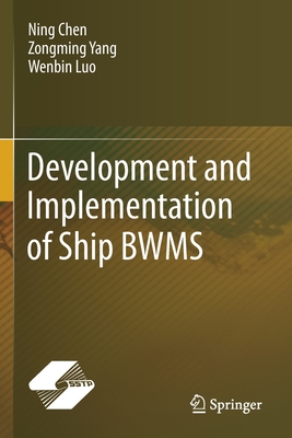 Development and Implementation of Ship BWMS - Chen, Ning, and Yang, Zongming, and Luo, Wenbin