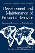 Development and Maintenance of Prosocial Behavior: International Perspectives on Positive Morality - Staub, Ervin (Editor)