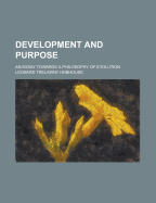 Development and Purpose; An Essay Towards a Philosophy of Evolution