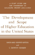 Development and Scope of Higher Education in the United States: A Staff Study for the Commission on Financing Higher Education - Hofstadter, Richard, and Hardy, C DeWitt