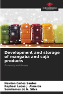 Development and storage of mangaba and caj products