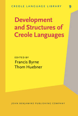 Development and Structures of Creole Languages: Essays in honor of Derek Bickerton - Byrne, Francis (Editor), and Huebner, Thom (Editor)