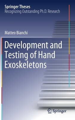 Development and Testing of Hand Exoskeletons - Bianchi, Matteo