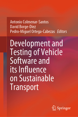 Development and Testing of Vehicle Software and its Influence on Sustainable Transport - Colmenar-Santos, Antonio (Editor), and Borge-Diez, David (Editor), and Ortega-Cabezas, Pedro-Miguel (Editor)