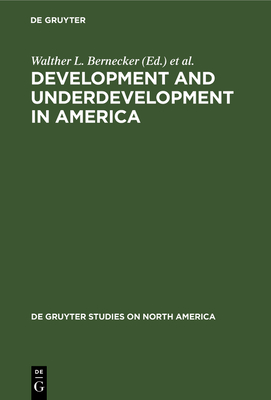 Development and Underdevelopment in America - Bernecker, Walther L (Editor), and Tobler, Hans W (Editor)