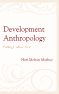 Development Anthropology: Putting Culture First