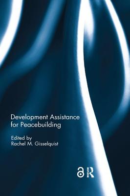 Development Assistance for Peacebuilding - Gisselquist, Rachel M. (Editor)