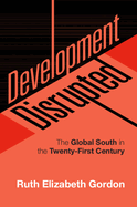 Development Disrupted: The Global South in the Twenty-First Century