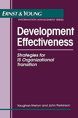 Development Effectiveness: Strategies for Is Organizational Transition - Ernst & Young Llp, and Merlyn, Vaughan, and Parkinson, John