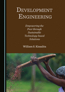 Development Engineering: Empowering the Poor through Sustainable Technology-based Solutions