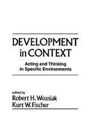 Development in Context: Acting and Thinking in Specific Environments