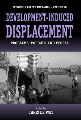 Development-Induced Displacement: Problems, Policies and People - Wet, Chris De (Editor)