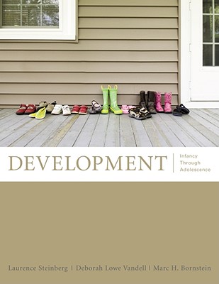 Development: Infancy Through Adolescence - Steinberg, Laurence, and Vandell, Deborah Lowe, and Bornstein, Marc H, PhD