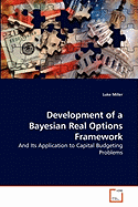 Development of a Bayesian Real Options Framework