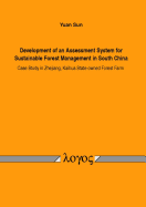 Development of an Assessment System for Sustainable Forest Management in South China: Case Study in Zhejiang, Kaihua State-Owned Forest Farm - Sun, Yuan