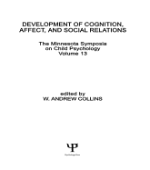 Development of Cognition, Affect, and Social Relations: The Minnesota Symposia on Child Psychology, Volume 13