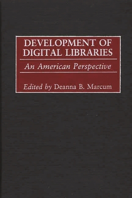 Development of Digital Libraries: An American Perspective - Marcum, Deanna B