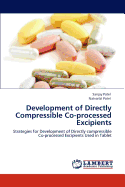 Development of Directly Compressible Co-Processed Excipients