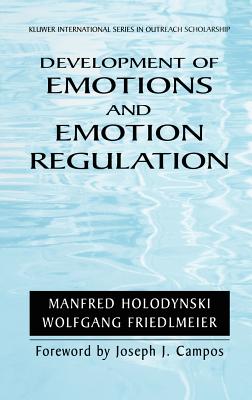 Development of Emotions and Emotion Regulation - Holodynski, Manfred, and Harrow, J (Translated by), and Friedlmeier, Wolfgang