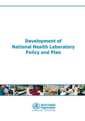 Development of National Health Laboratory Policy and Plan - Who Regional Office for South-East Asia