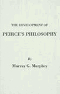 Development of Peirce's Philosophy. Pub: Hackett Paper