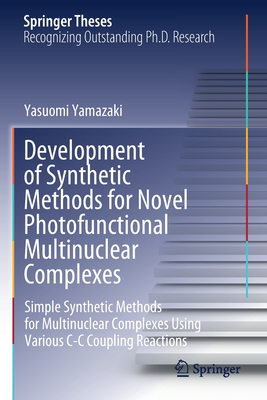 Development of Synthetic Methods for Novel Photofunctional Multinuclear Complexes: Simple Synthetic Methods for Multinuclear Complexes Using Various C-C Coupling Reactions - Yamazaki, Yasuomi