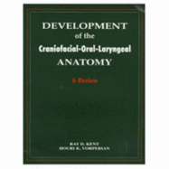 Development of the Craniofacial-Oral-Laryngeal Anatomy: A Review