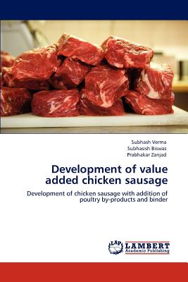 Development of Value Added Chicken Sausage - Verma, Subhash, and Biswas, Subhasish, and Zanjad, Prabhakar