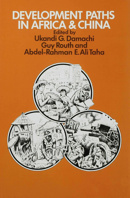 Development Paths in Africa and China - Damachi, Ukandi G. (Editor), and Routh, Guy (Editor), and Taha, Abdel-Rahman E.Ali (Editor)